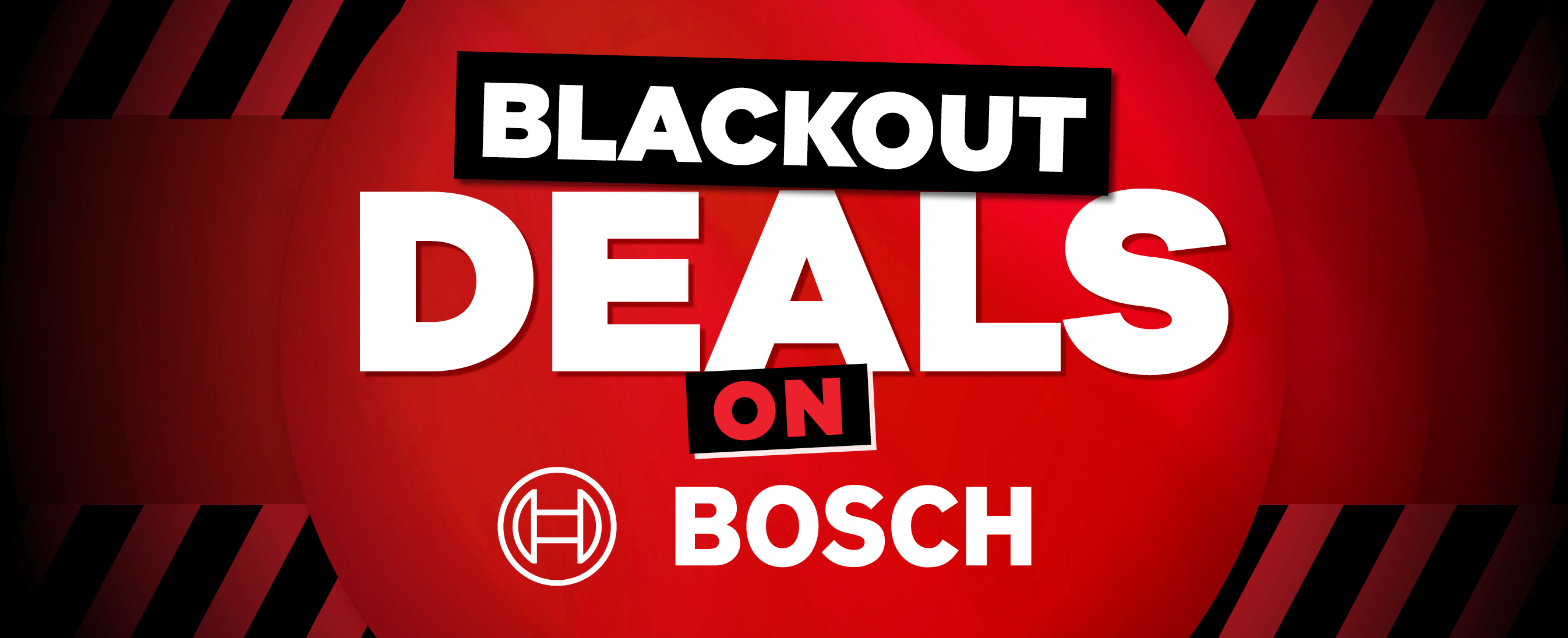 100pc Home Blackout Sellout Bosch