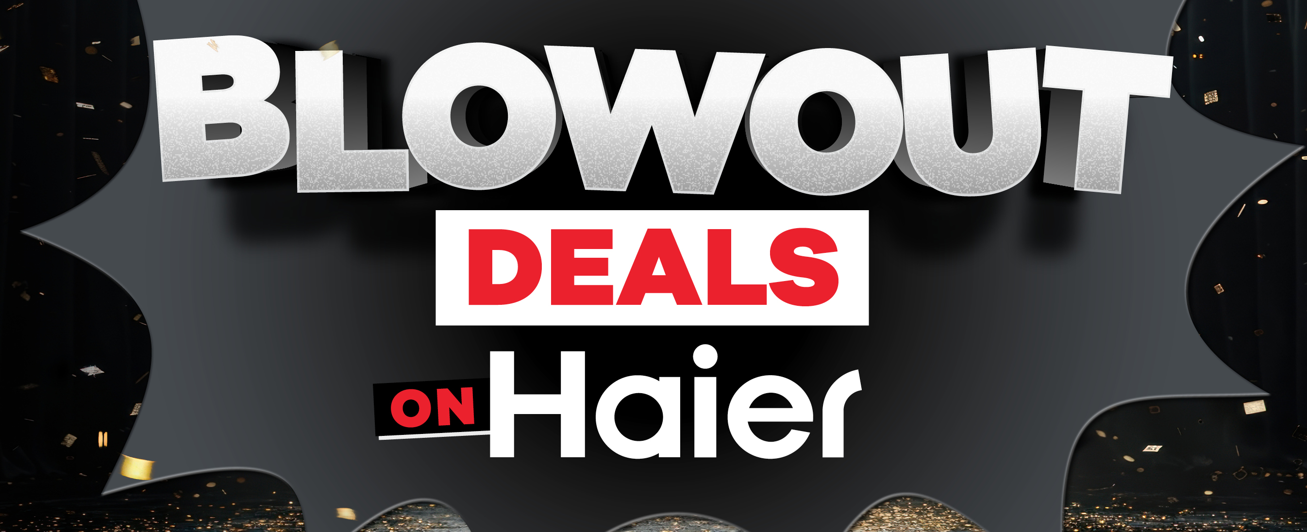 100pc Home Blowout Bonanza Haier